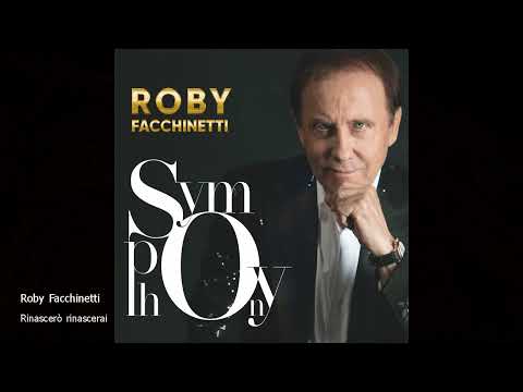 Roby Facchinetti - Rinascerò rinascerai