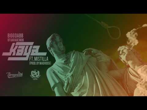Bigg Dabb of Garage Mob - Kaya ft. Mistilla (Prod. By Mad Rock)