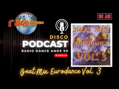 Beat Mix Eurodance Vol. 3 - Eurodance 90s - Disco PodCast Radio Dance Anos 90