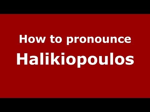 How to Pronounce Halikiopoulos - PronounceNames.com