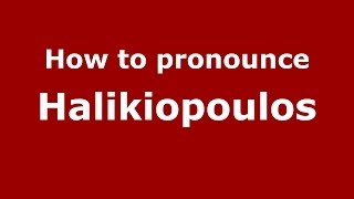 How to pronounce Halikiopoulos