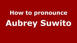 How to pronounce Aubrey Suwito