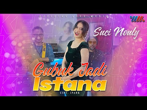 Suci Nouly Feat Patgulipat - Gubuk Jadi Istana (Live Kentrung Version)