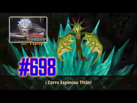 Dragones, el Resurgir de Mema "Cap. 698 - Cerro Espinoso Titán" por Tony