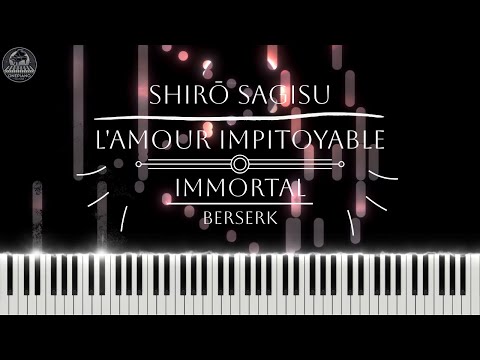 l’amour impitoyable (Immortal) – Berserk | Shirō Sagisu