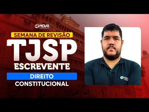 Concurso Escrevente TJSP 2025: REVISÃO FINAL - DIREITO CONSTITUCIONAL