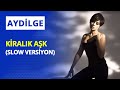 Aydilge- Kiralık Aşk slow versiyon 