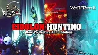 WARFRAME: EIDOLON HUNTING How to Capture All 3 Eidolons