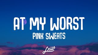 Pink Sweats - At My Worst (Lyrics)