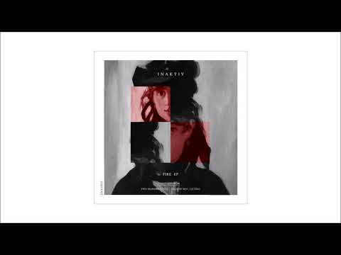 Inaktiv - Fire (Pardon Moi Remix)