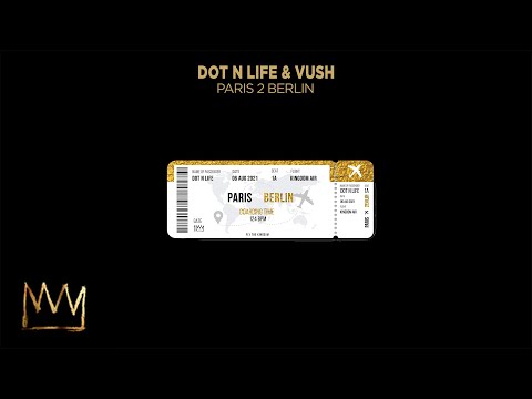 Dot N Life & Vush - Paris 2 Berlin (Official Audio)