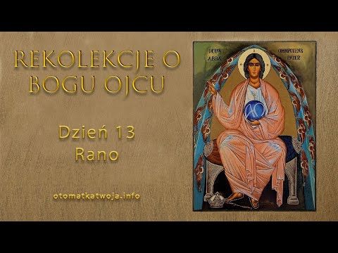 Rekolekcje o Bogu Ojcu | Dzień 13 rano