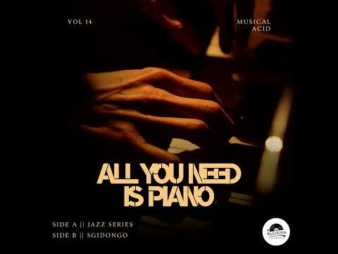 All You Need Is Piano 014 (Side A) Mixed by Musical Acid