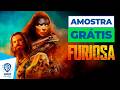 Furiosa Amostra Grátis De 10 Minutos Dublado