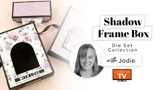 How To Assemble The Shadow Frame Creator Box With Jodie Johnson