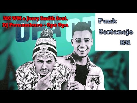 MC WM e Jerry Smith (DJ Pernambuco) - Opa Opa (Lançamento 2017)