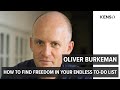 367 Oliver Burkeman How To Find Freedom In Your Endless To Do List