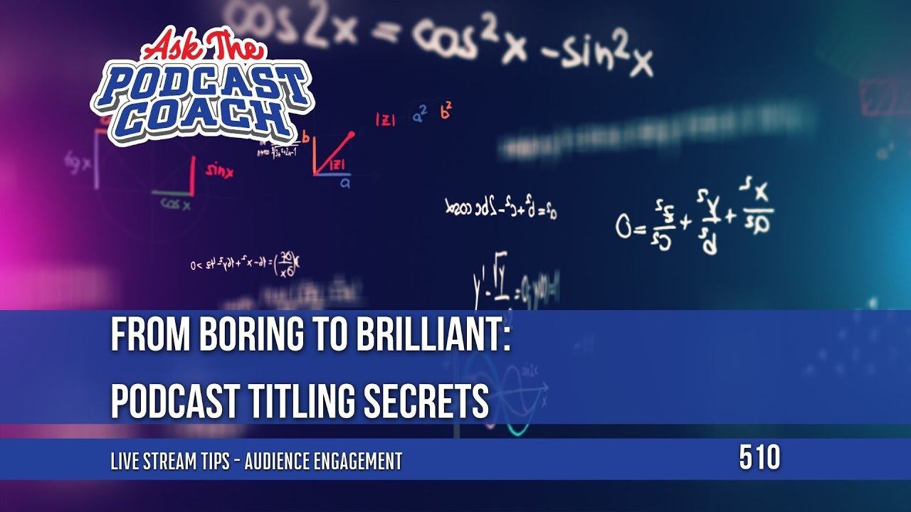From Boring to Brilliant: Podcast Titling Secrets