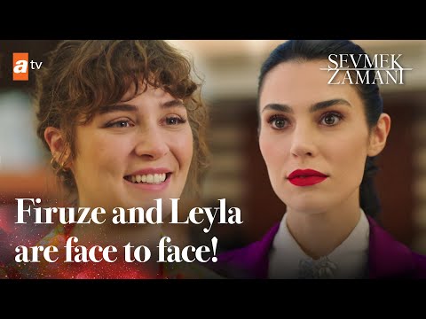 Firuze meets Leyla - Sevmek Zamani English | Short Scenes