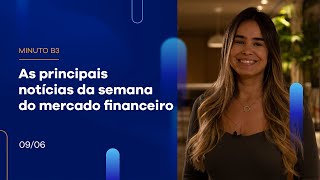 Resumo da Semana: Ibovespa fecha dia com alta de 1,33% e a semana com alta |Minuto B3 – 09/06/2023