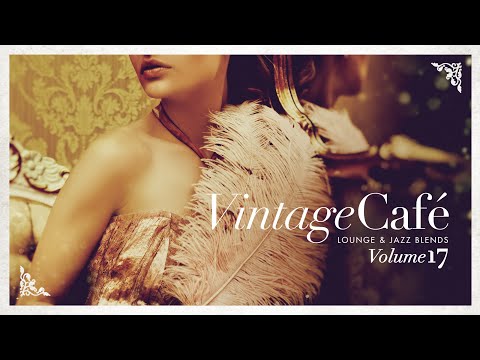 Vintage Café 17 - Lounge & Jazz Blends