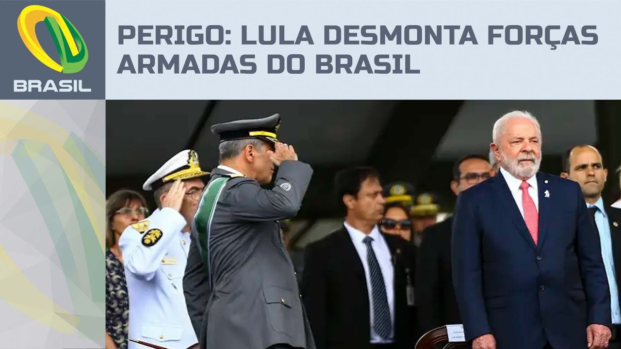 Lula desmonta Forças Armadas do Brasil