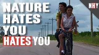 NATURE HATES YOU HATES YOU!