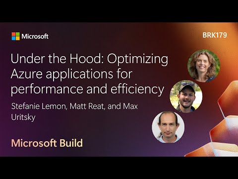 Under the Hood: Optimizing Azure applications for performance and efficiency | BRK179