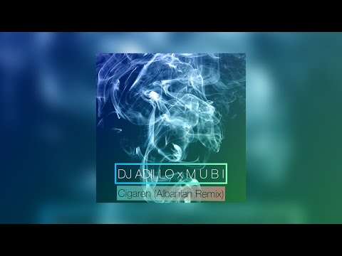 DJ ADILLO x M U B I - CIGAREN (Albanian Remix) | ALBANIAN REMIX 2023