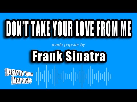 Don't Take Your Love From Me - Frank Sinatra
