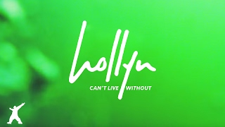 Hollyn - Can&#39;t Live Without (Official Audio Video)