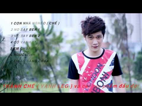 VANH LEG  -  LIÊN KHÚC TỔNG HỢP NHẠC CHẾ ĐẦU TAY