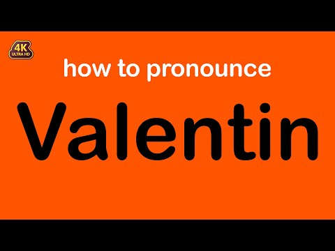how to pronounce Valentin correctly