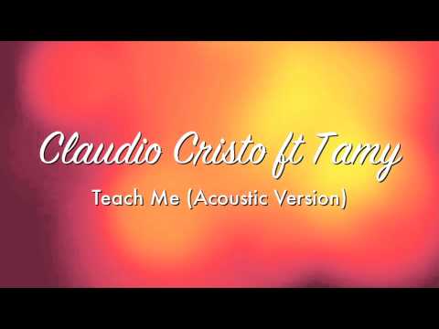Claudio Cristo ft Tamy - Teach Me (Acoustic Version)