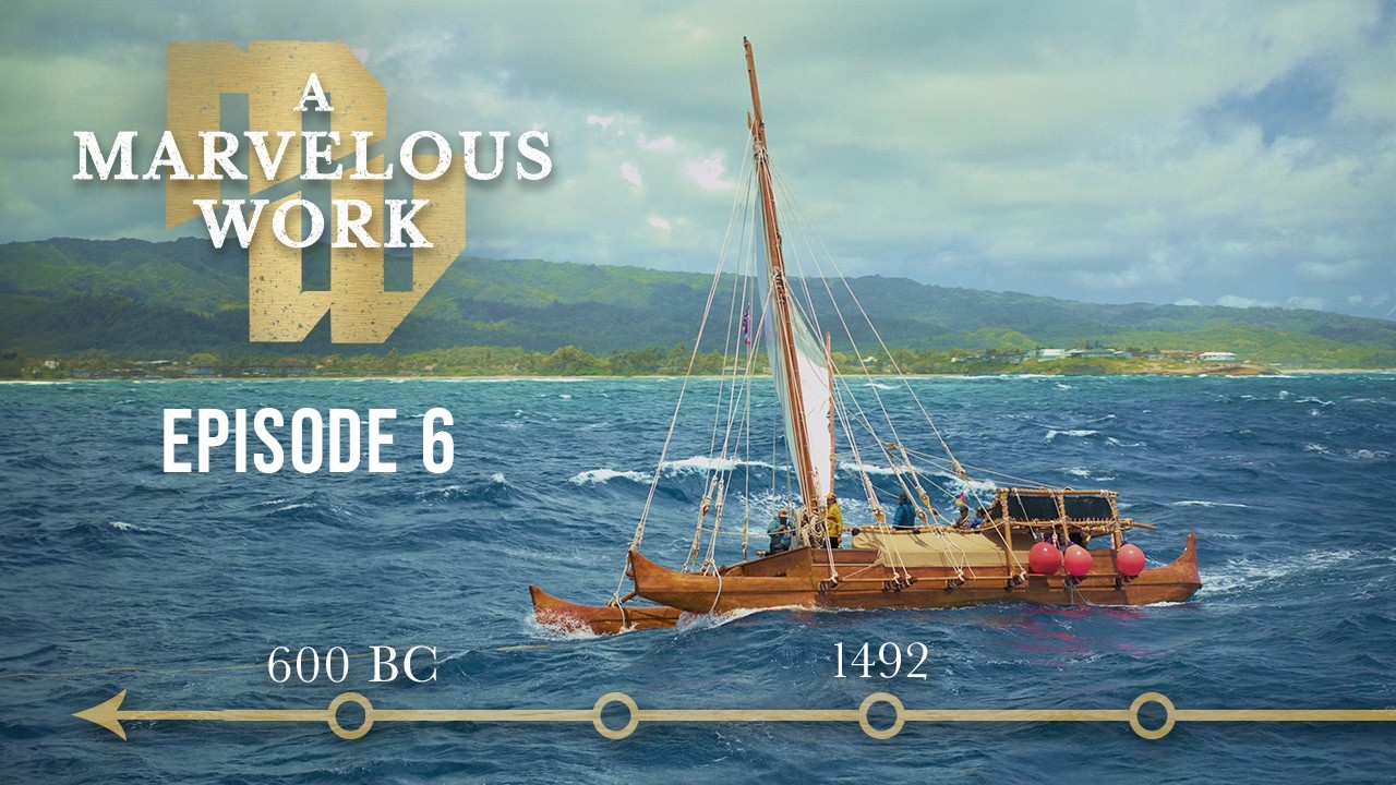 Who Crossed Before Columbus? Investigating Book of Mormon Voyages | Episode 6, A Marvelous Work
