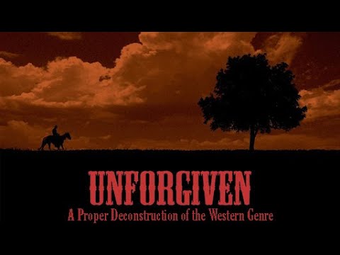 Unforgiven: A Proper Deconstruction of the Western Genre