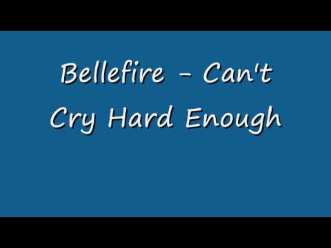 Bellefire Can't Cry Hard Enough