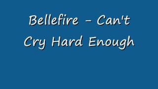 Bellefire Can't Cry Hard Enough