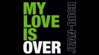 My love is over - Jean Roch + Lyrics [HD &amp; HQ]