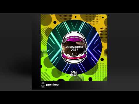 Premiere: Shermanology - 2031 - Sola Nauts