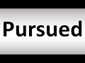 How to Pronounce Pursued