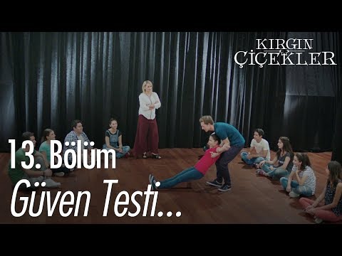 Güven testi... - Kırgın Çiçekler 13. Bölüm
