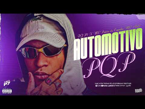 AUTOMOTIVO PQP 😎 DJ P7 x MC Pedrin do Engenha x MC Aleff