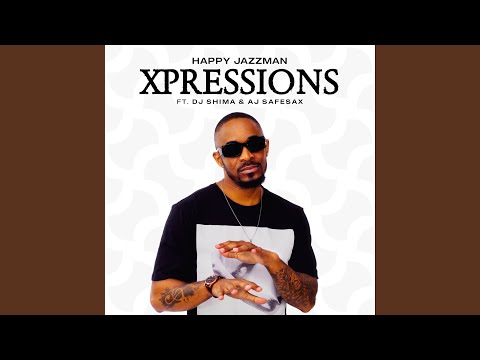 Xpressions (feat. DJ Shima, AJ SafeSax)