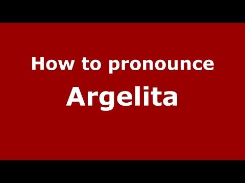 How to pronounce Argelita (Spanish/Spain) - PronounceNames.com