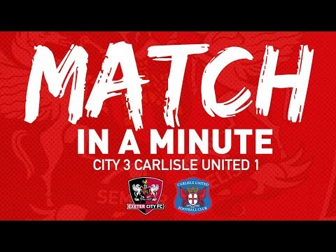 ⏱  Match in a Minute: Carlisle United (4/8/18) | Exeter City Football Club