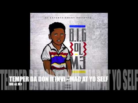 TEMPER DA DON ft INVI - MAD AT YO SELF