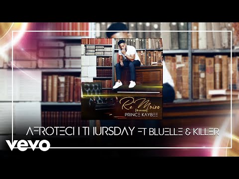 Prince Kaybee - AfroTech Thursday (Audio) ft. Bluelle, Killer