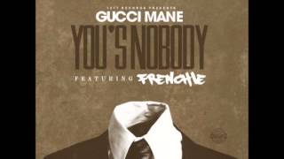 Gucci Mane - You&#39;s A Nobody Feat. Frenchie