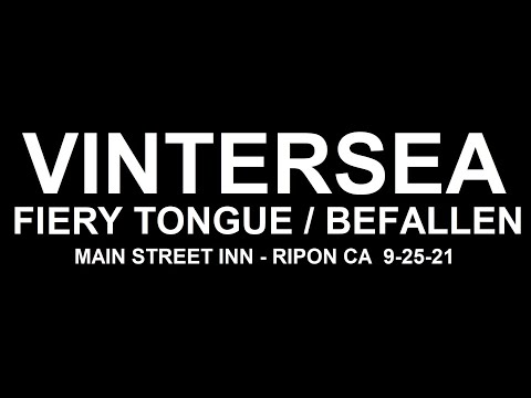 VINTERSEA - FIERY TONGUE / BEFALLEN @ Ripon CA 9-25-21
